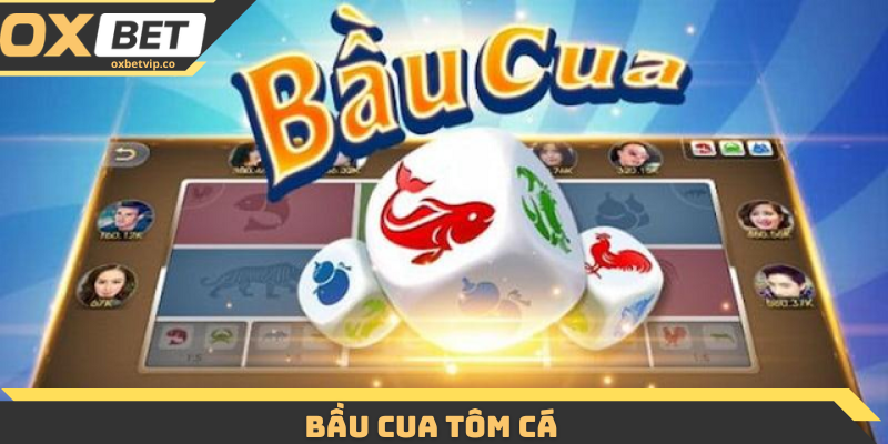 Bầu Cua Tôm Cá
