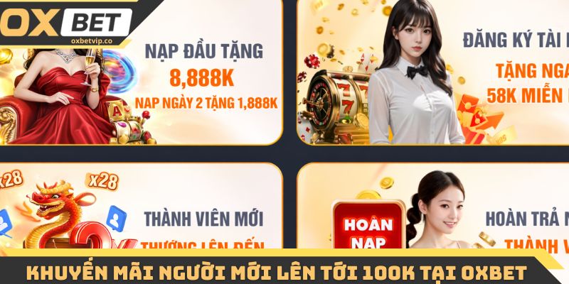 Khuyến mãi người mới lên tới 100K tại Oxbet