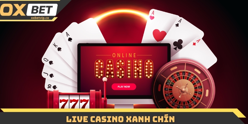 Live Casino Xanh Chín