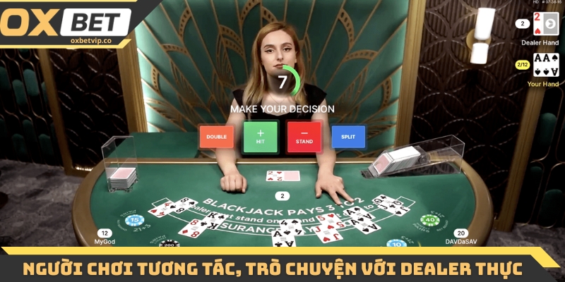 Người chơi tương tác, trò chuyện với Dealer thực 