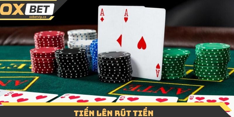 Tiến Lên Rút Tiền