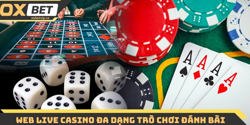 Web Live Casino đa dạng trò chơi đánh bài 